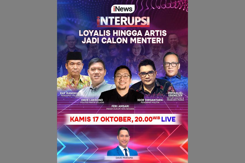 STATION NEWS Saksikan INTERUPSI Loyalis hingga Artis Jadi Calon Menteri Bersama Davie Pratama, Immanuel Ebenezer, Feri Amsari, dan Narasumber Lainnya, Malam Ini Pukul 20.00 WIB, Live hanya di iNews