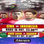 Laga Seru China vs Timnas Indonesia dan Arab Saudi vs Bahrain, Tonton di iNews