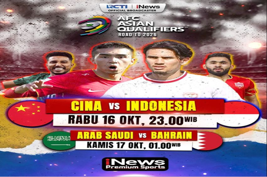 Laga Seru China vs Timnas Indonesia dan Arab Saudi vs Bahrain, Tonton di iNews