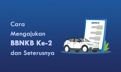 Mau Mengajukan Balik Nama Kendaraan ke-2 dan Seterusnya? Cek Caranya di Sini!