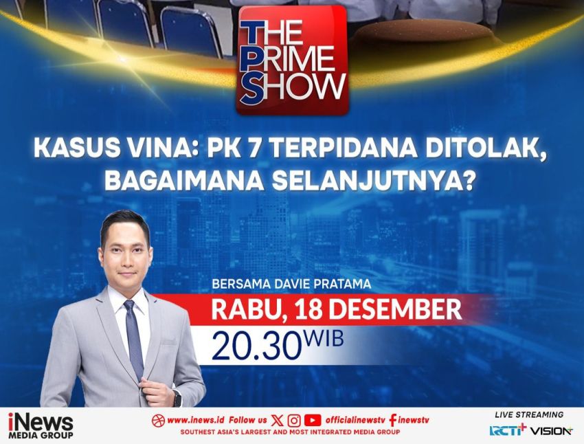 Jangan Lewatkan Malam Ini di The Prime Show Kasus Vina: PK 7 Terpidana Ditolak, Bagaimana Selanjutnya? Bersama Davie Pratama, Pukul 20.30 WIB di iNews