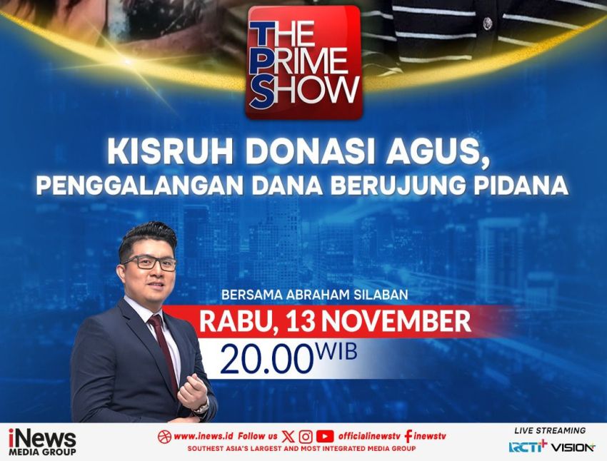 Malam Ini di The Prime Show Kisruh Donasi Agus, Penggalangan Dana Berujung Pidana Bersama Abraham Silaban, Pukul 20.00 WIB Hanya di iNews