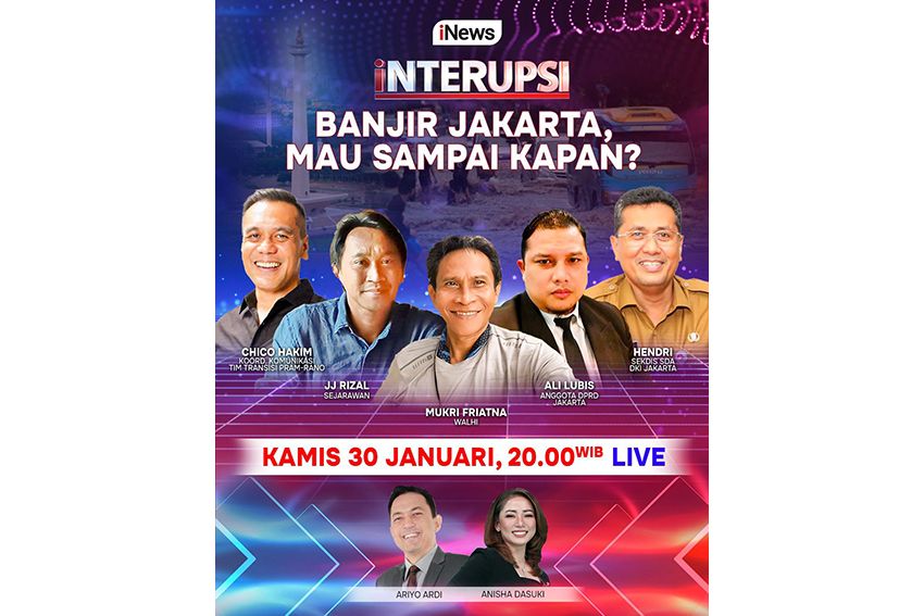 Saksikan INTERUPSI Banjir Jakarta, Mau Sampai Kapan? Malam Ini Bersama Ariyo Ardi, Anisha Dasuki, Chico Hakim, JJ Rizal, dan Narasumber Lainnya, Live Hanya di iNews